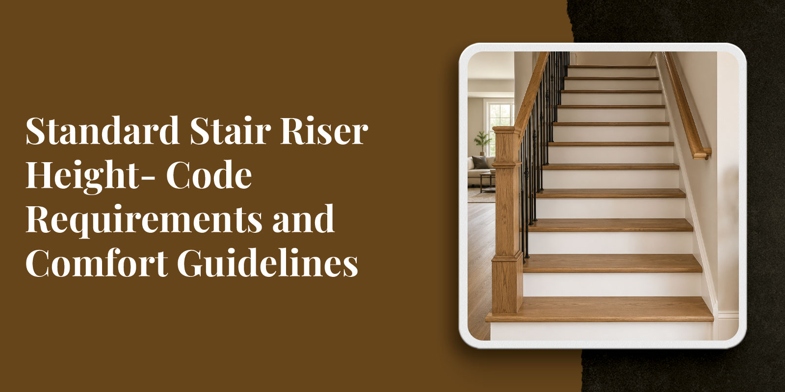 Standard Stair Riser Height- Code Requirements and Comfort Guidelines